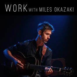Work, with Miles Okazaki