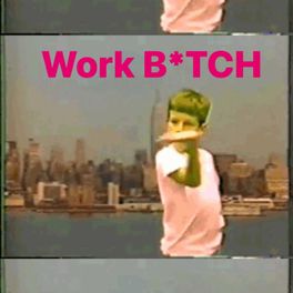 Work B*tch