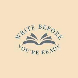 Write Before You're Ready