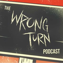 The Wrong Turn Podcast
