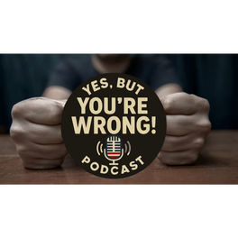 Yes But You're Wrong