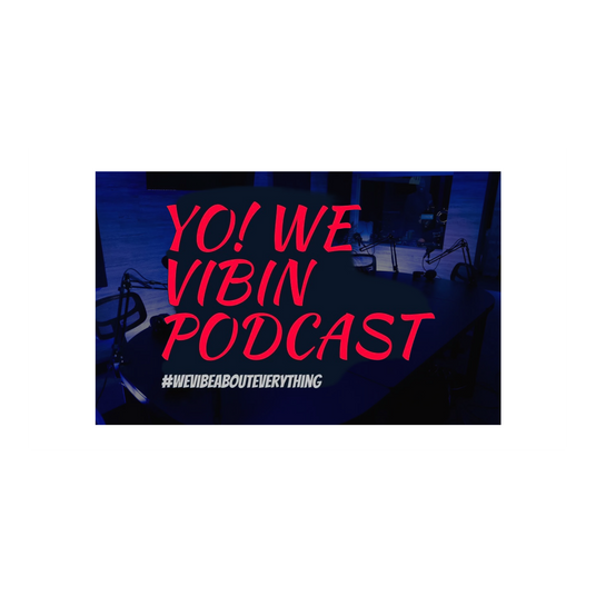 Yo We Vibin Podcast