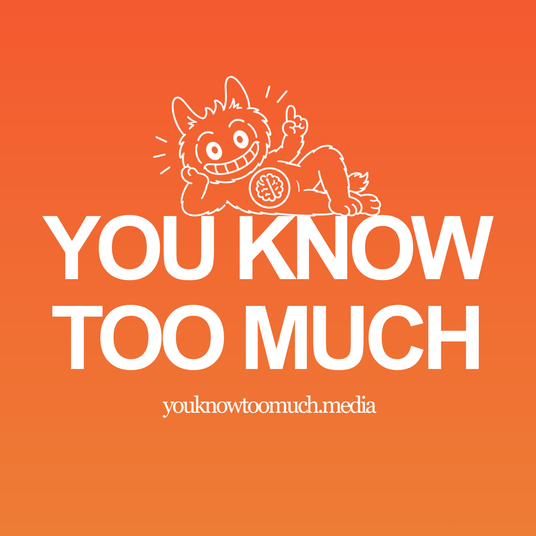 You Know Too Much