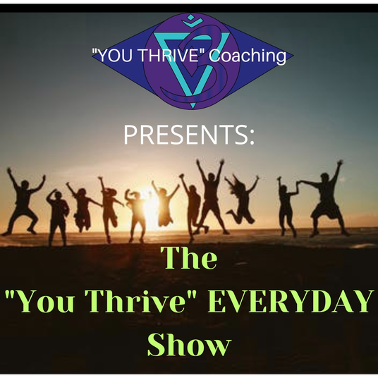 The "You Thrive" EVERYDAY show